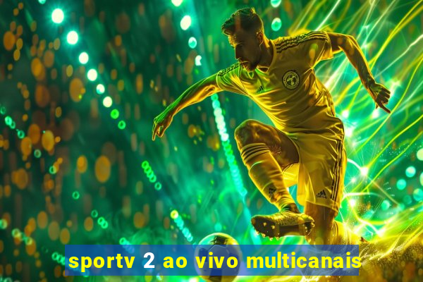 sportv 2 ao vivo multicanais